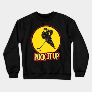 Puck it up hockey player funny quote Crewneck Sweatshirt